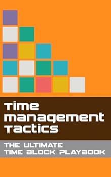 Paperback Time Management Tactics: The Ultimate Time Block Playbook Book