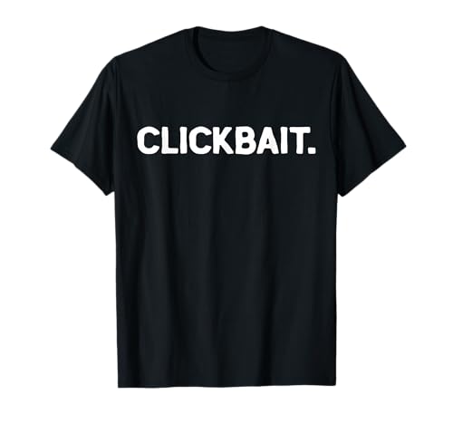 Clickbait Meme Video Thumbnail Content Creators Clickbaiting T-Shirt