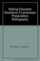 Making Educated Decisions: A Landscape Preservation Bibliography 0160451450 Book Cover