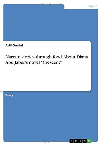Narrate stories through food. About Diana Abu Jaber's novel "Crescent"