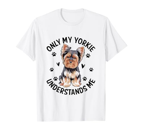 Seul mon Yorkie me comprend, le chien Yorkshire Terrier Yorkies T-Shirt