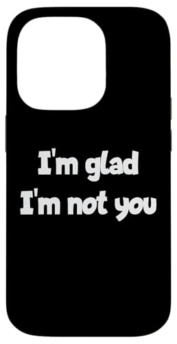 I'm Glad I'm Not You ����ȃ��[���A�X�e�[�g�����g �X�}�z�P�[�X iPhone 14 Pro �p