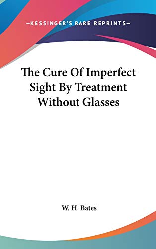 The Cure Of Imperfect Sight By Treatment Without Glasses