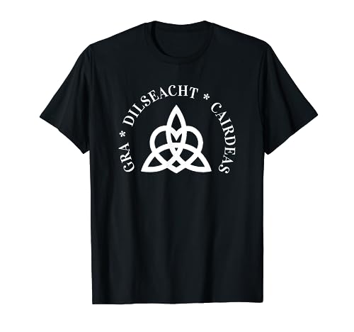Gaelic Scottish Irish LOVE LOYALTY FRIENDSHIP Celtic Knot T-Shirt