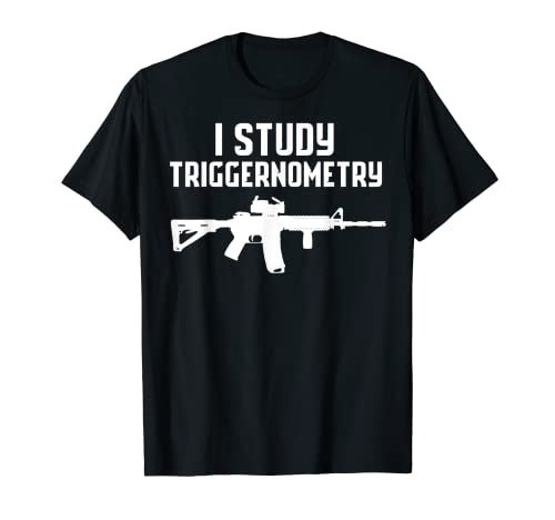 I STUDY TRIGGERNOMETRY - Camiseta de pistola táctica fresca Editar Camiseta