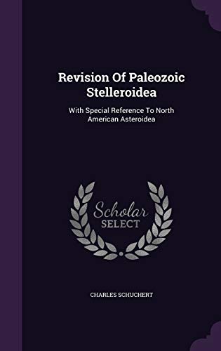 Revision Of Paleozoic Stelleroidea: With Specia... 135489099X Book Cover