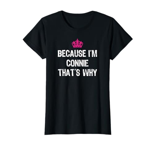 Because I'm Connie That's Why - Cadeau amusant pour femme T-Shirt