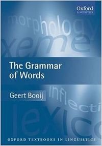 The Grammar of Words (Oxford Textbooks in Linguistics): Geert Booij ...