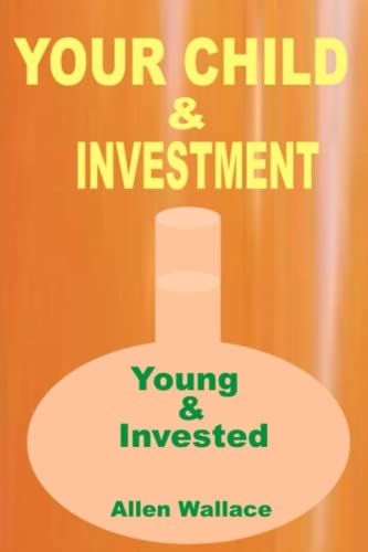 MY CHILD AND INVESTMENT: Young And Invested