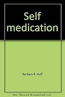 Self medication: A guide to over-the-counter health care products / from the publishers of Physicians' desk reference 0874898722 Book Cover