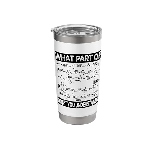 Funny Saying What Part Of Organic Chemistry Humor Science Stainless Steel Insulated Tumbler -  Merch on Demand, CT7R1KP2ATYUSwhite