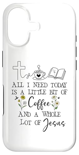 All Need I is Little Coffee & a Whole Lot of Jesus Faith God �X�}�z�P�[�X iPhone 17 �p