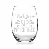 I Dont Give A Sip Im Retired Stemless Wine Glass - Retired Gift, Retirement Glass, Gift For Retired