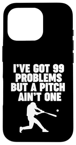 I've Got 99 Problems but a pitch not one X}zP[X iPhone 16 Pro p