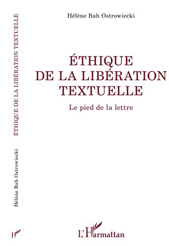 ÉTHIQUE DE LA LIBÉRATION TEXTUELLE: Le pied de la lettre (La Philosophie En Commun) (French Edition)