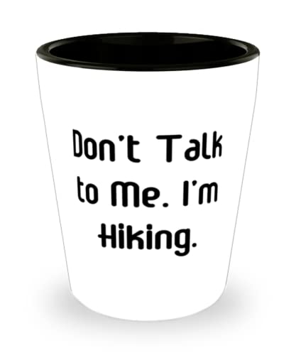 Cute Hiking Gifts, Don't Talk to Me. I'm Hiking, Birthday Shot Glass For Hiking, Hiking gear, Hiking boots, Hiking socks, Hiking poles, Hiking backpacks, Hiking GPS