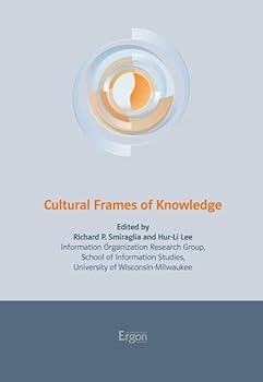 Paperback Cultural Frames of Knowledge: Information Organization Research Group, School of Information Studies, University of Wisconsin-Milwaukee Book