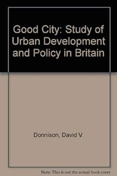 The good city: A study of urban development and policy in Britain