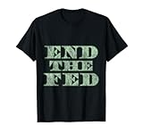 End the Fed T-Shirt T-Shirt