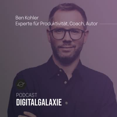 #50 Ben Kohler, Coach, Autor & Experte für Produktivität - Produktiver arbeiten mit sinnvollen Hacks, spannenden Tools und mehr Achtsamkeit cover art