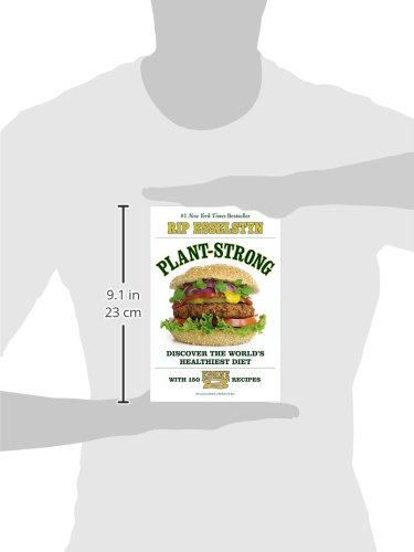 Plant-Strong: Discover the World\'s Healthiest Diet--with 150 Engine 2 Recipes