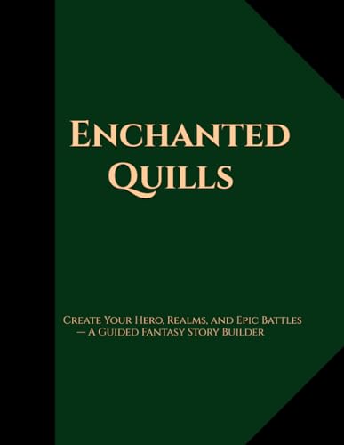 Enchanted Quills: Create Your Hero, Realms, and Epic Battles — A Guided Fantasy Story Builder