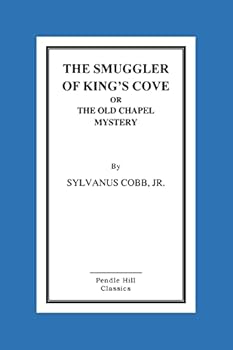 The Smuggler of King's Cove; or, The old Chapel Mystery