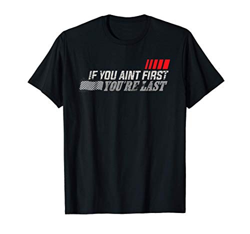 If You Ain t First You re Last - Moto Racing T-Shirt
