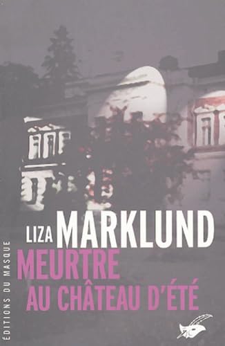 MEURTRE AU CHÂTEAU D'ÉTÉ Marklund, Liza and Renaud, Jean