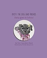 Dusty the Dog and Friends - Daisy goes to School 1364833239 Book Cover