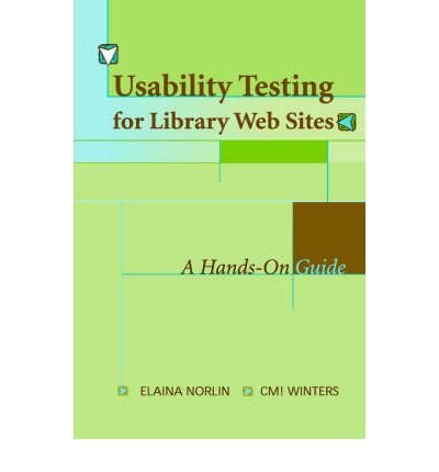 Usability Testing for Library Websites: A Hands-on Guide