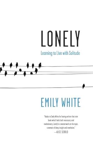 Lonely: Learning to Live with Solitude
