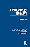 First Aid in Mental Health (Routledge Library Editions: Psychiatry Book 16)