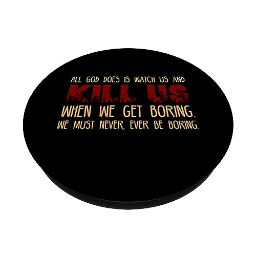 All God Does Is Watch Us and Kill Us When We Get Boring PopSockets Swappable PopGrip, Black - Image 2