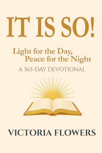 IT IS S0: Light for the Day, Peace for the Night: A Year of Morning and Evening Scriptures
