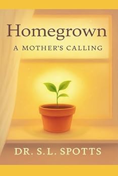 Paperback Homegrown: A Mother's Calling: "A 30-Day Devotional for Mothers in Hidden Seasons" Book