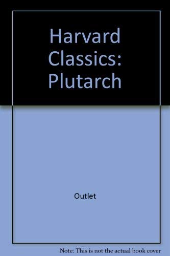 Harvard Classics: Plutarch 0517440539 Book Cover
