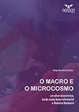 O Macro e o Microcosmo: um olhar biocêntrico, tendo como base referencial o Sistema Biodanza (Portuguese Edition)