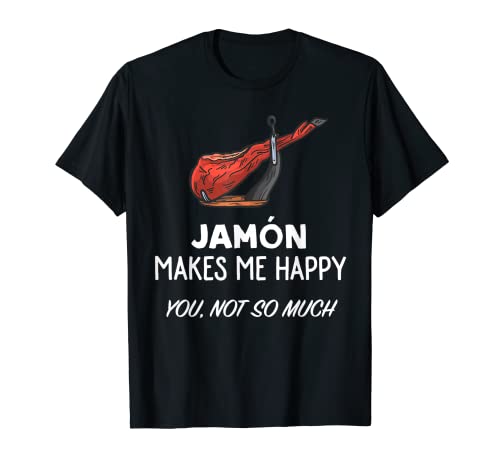 Divertido regalo para amantes del jamón | Jamon me hace feliz Camiseta