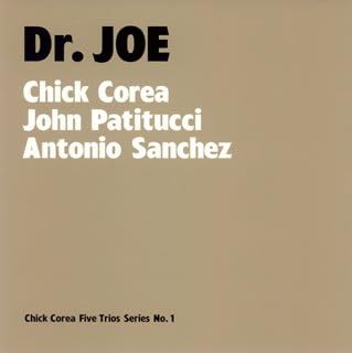 JOHN PATITUCCI ANTONIO SANCHEZ (2) CHICK COREA - Dr. Joe - CD