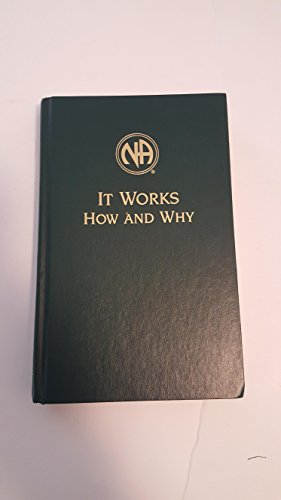 It Works: How and Why: The Twelve Steps and Twelve Traditions of ...
