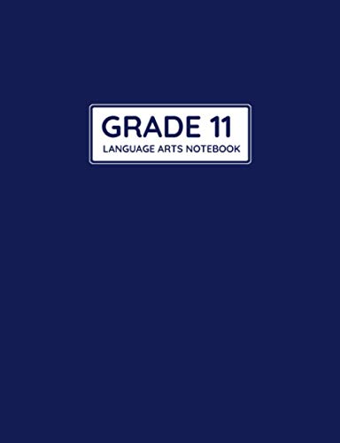 Grade 11 Language Arts Notebook: College Ruled Pages for Class Notes Grade 11 Language Arts Notebook: College Ruled Pages for Class Notes