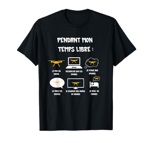 Temps Libre Pilote Drone Humour Pilote Cadeau Drones Pilotes T-Shirt