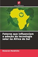 Fatores que influenciam a adoção da tecnologia solar na África do Sul (Portuguese Edition) 6208830168 Book Cover