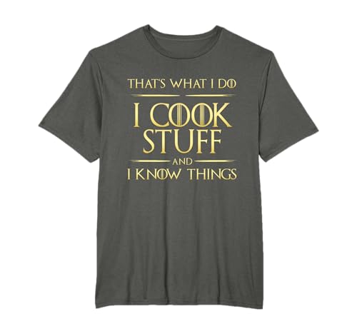 I Cook Stuff And I Know Things Chef Cooking T-Shirt