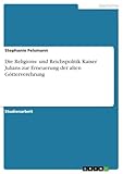 Die Religions- und Reichspolitik Kaiser Julians zur Erneuerung der alten Götterverehrung