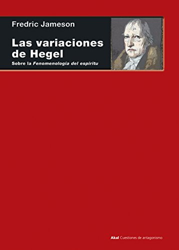 Las variaciones de Hegel. Sobre la 'Fenomenología del espíritu' (Cuestiones de antagonismo nº 79)