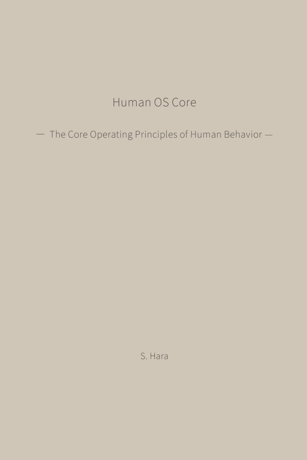 Human OS Core: The Core Operating Principles of Human Behavior (Human Natural Structure Series)