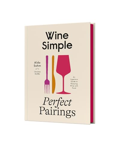 Wine Simple: Perfect Pairings: An Ingenious Guide to Enjoying Wine with Food
