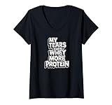 Womens My tears have whey more protein Funny Gym workout Humor 3 V-Neck T-Shirt